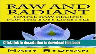 Read Books Raw and Radiant: Simple Raw Recipes for the Busy Lifestyle E-Book Free
