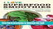 Read Books I Love Superfood Smoothies: with over 100 Fast, Delicious   Healthy Recipes (Middle