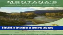Download Montana s Best Fishing Waters: 170 Detailed Maps of 34 of the Best Rivers, Streams, and