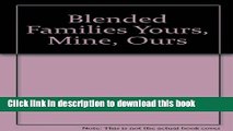 Read Blended Families Yours, Mine, Ours  Ebook Free