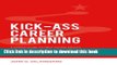 Read Kick-Ass Career Planning: A Simple Guide To Help Young Adults Discover The Job They Want PDF