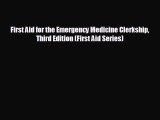complete First Aid for the Emergency Medicine Clerkship Third Edition (First Aid Series)