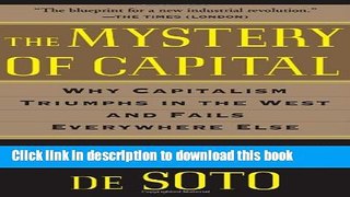 Read The Mystery of Capital: Why Capitalism Triumphs in the West and Fails Everywhere Else  Ebook