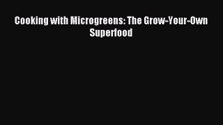 Download Cooking with Microgreens: The Grow-Your-Own Superfood Ebook Online