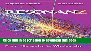 Read Book Resonanz: Energy Dynamics in Conscious Organizations From Hierarchy to Wholearchy E-Book