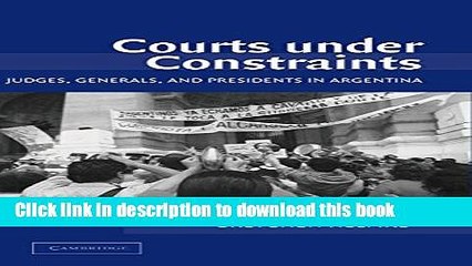 Read Courts under Constraints: Judges, Generals, and Presidents in Argentina (Cambridge Studies in