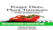 Read Book Forget Diets, Plant Tomatoes - a metaphoric, hypnotic journey to stop emotional eating