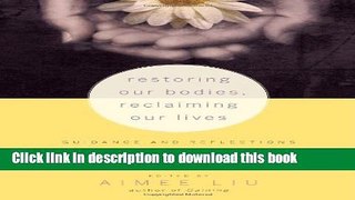 Read Book Restoring Our Bodies, Reclaiming Our Lives: Guidance and Reflections on Recovery from