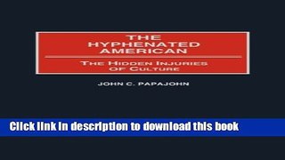 Read Book The Hyphenated American: The Hidden Injuries of Culture (Contributions in Psychology)