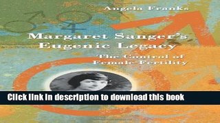 Read Margaret Sanger s Eugenic Legacy: The Control of Female Fertility  Ebook Free