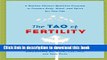Read The Tao of Fertility: A Healing Chinese Medicine Program to Prepare Body, Mind, and Spirit