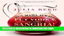 Read Books But Mama Always Put Vodka in Her Sangria!: Adventures in Eating, Drinking, and Making