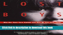 Download Lost Boys: Why Our Sons Turn Violent and How We Can Save Them  PDF Online