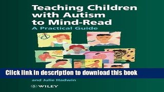 Read Book Teaching Children With Autism to Mind-Read : A Practical Guide for Teachers and Parents