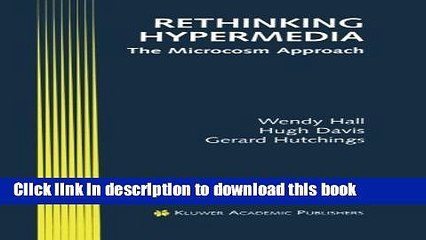 Download Rethinking Hypermedia: The Microcosm Approach (Electronic Publishing Series) PDF Online