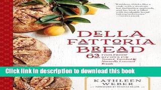 Read Books Della Fattoria Bread: 63 Foolproof Recipes for Yeasted, Enriched   Naturally Leavened