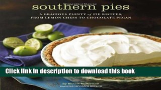 Read Books Southern Pies: A Gracious Plenty of Pie Recipes, From Lemon Chess to Chocolate Pecan