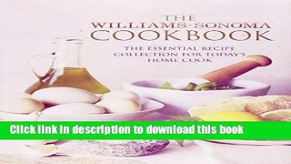 Download Books The Williams-Sonoma Cookbook: The Essential Recipe Collection for Today s Home Cook
