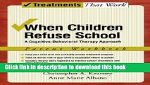 Read Book When Children Refuse School: A Cognitive-Behavioral Therapy Approach Parent Workbook