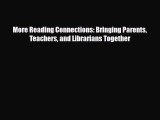 Download More Reading Connections: Bringing Parents Teachers and Librarians Together PDF Full