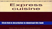 Read Books Express cuisine: Real food real fast : easy to prepare traditional, contemporary and