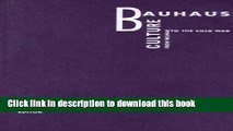 Read Book Bauhaus Culture: From Weimar To The Cold War ebook textbooks