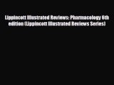 behold Lippincott Illustrated Reviews: Pharmacology 6th edition (Lippincott Illustrated Reviews