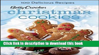 Read Books Betty Crocker Christmas Cookies, BN Edition: 100 Recipes for the Way You Really Cook