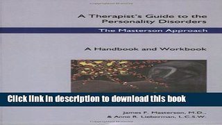 Read Book A Therapist s Guide to the Personality Disorders: The Masterson Approach: A Handbook and