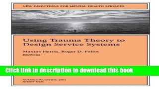 Read Book Using Trauma Theory to Design Service Systems: New Directions for Mental Health