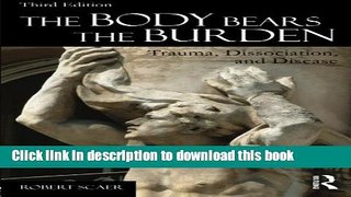 Read Book The Body Bears the Burden: Trauma, Dissociation, and Disease Ebook PDF