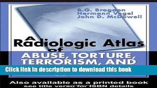 Download A Radiologic Atlas of Abuse, Torture, Terrorism, and Inflicted Trauma Free Books