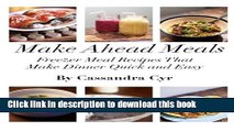 Read Books Make Ahead Meals: Freezer Meal Recipes that Make Dinner Quick and Easy ebook textbooks