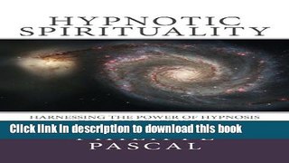 Read Book Hypnotic Spirituality: Harnessing the power of hypnosis to accelerate your spiritual