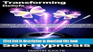 Read Book Transforming Beliefs with Self-Hypnosis: Unlock and Exploit the Unlimited Potential of
