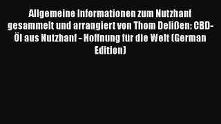 Read Allgemeine Informationen zum Nutzhanf gesammelt und arrangiert von Thom Delißen: CBD-Öl