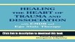 Read Book Healing the Heart of Trauma and Dissociation with EMDR and Ego State Therapy PDF Online