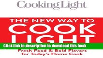 Read Books Cooking Light The New Way to Cook Light: Fresh Food   Bold Flavors for Today s Home