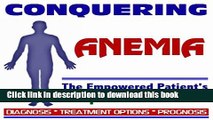 Read 2009 Conquering Anemia - The Empowered Patient s Complete Reference - Diagnosis, Treatment