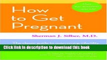 Read How to Get Pregnant: The Classic Guide to Overcoming Infertility, Completely Revised and