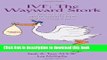 Read IVF: The Wayward Stork--What to Expect, Who to Expect It From, and Surviving It All?  PDF Free