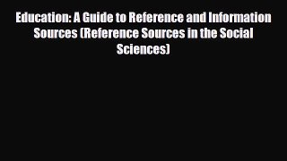 Download Education: A Guide to Reference and Information Sources (Reference Sources in the