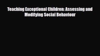 Read Teaching Exceptional Children: Assessing and Modifying Social Behaviour PDF Full Ebook