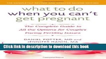 Read What to Do When You Can t Get Pregnant: The Complete Guide to All the Options for Couples