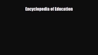 Read Encyclopedia of Education PDF Full Ebook