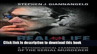 Read Book Real-Life Monsters: A Psychological Examination of the Serial Murderer E-Book Download