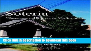 Read Book Soteria: Through Madness to Deliverance E-Book Free