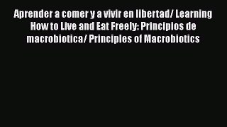 Read Aprender a comer y a vivir en libertad/ Learning How to Live and Eat Freely: Principios