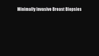 Read Minimally Invasive Breast Biopsies Ebook Free