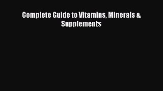 Read Complete Guide to Vitamins Minerals & Supplements Ebook Free